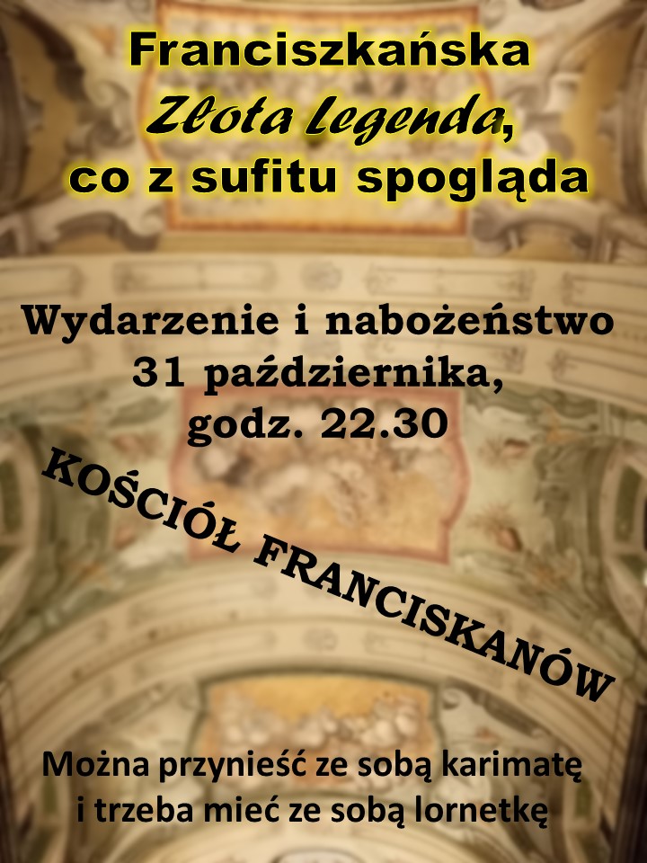 „Franciszkańska Złota Legenda, co z sufitu spogląda”